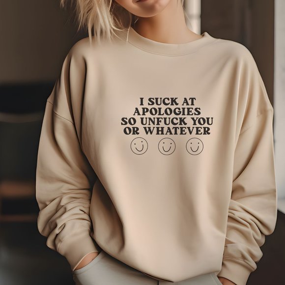 I Suck At Apologies So Unf!ck You Or Whatever Pink Crewneck Sweatshirt - Picture 2 of 5
